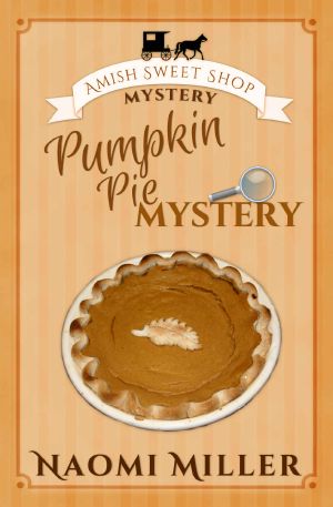 [Amish Sweet Shop Mystery 04] • Pumpkin Pie Mystery